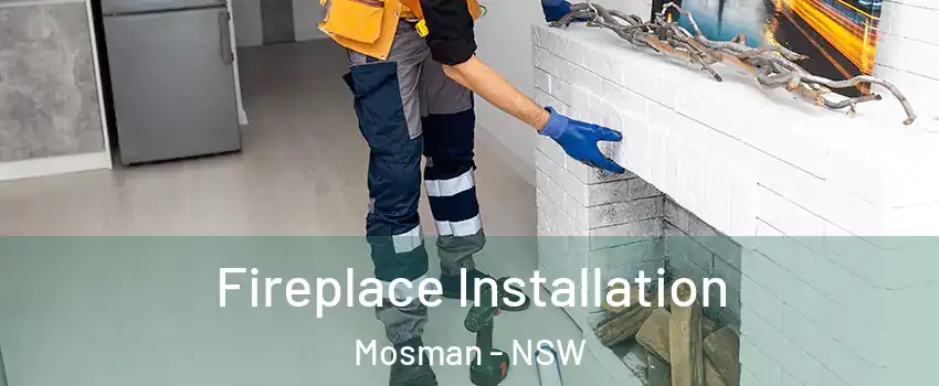 Fireplace Installation Mosman - NSW