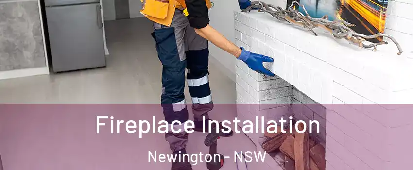 Fireplace Installation Newington - NSW
