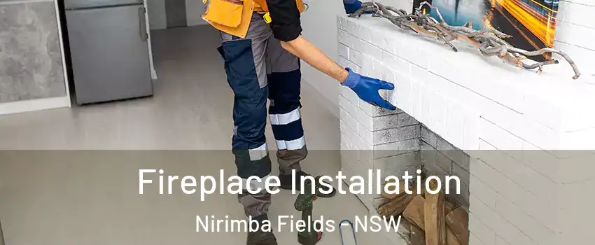 Fireplace Installation Nirimba Fields - NSW