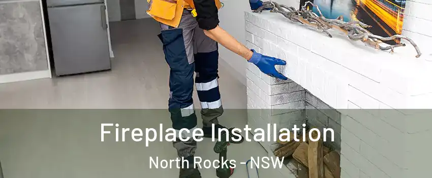 Fireplace Installation North Rocks - NSW