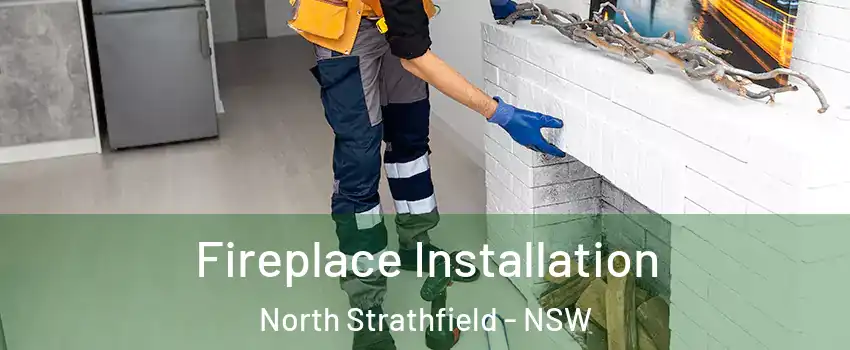 Fireplace Installation North Strathfield - NSW