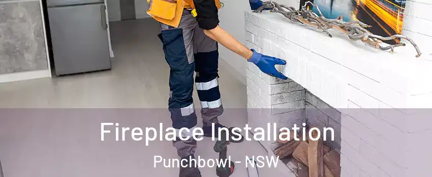 Fireplace Installation Punchbowl - NSW