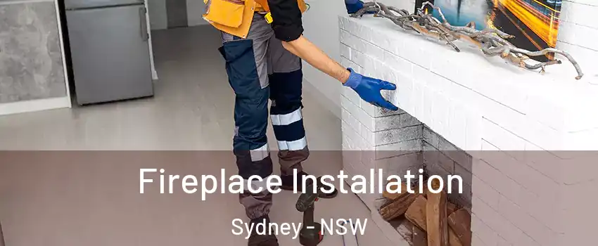 Fireplace Installation Sydney - NSW