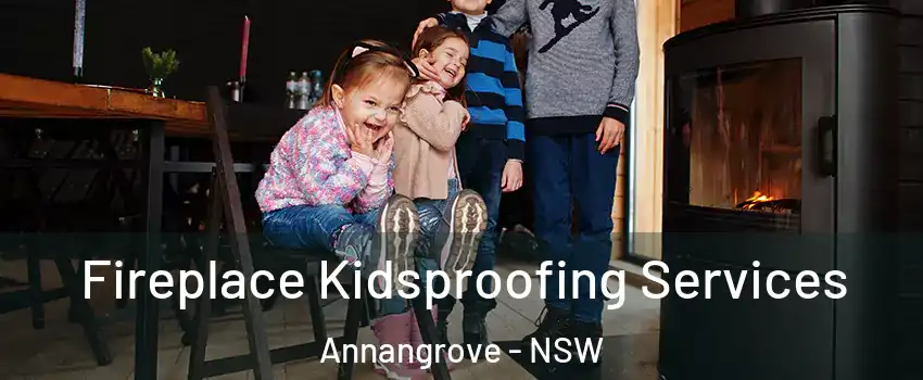  Fireplace Kidsproofing Services Annangrove - NSW