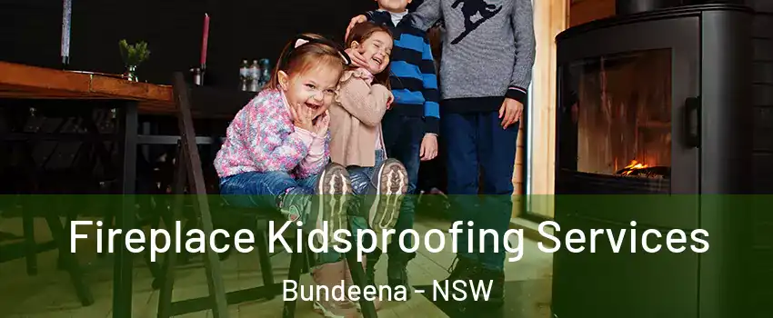 Fireplace Kidsproofing Services Bundeena - NSW