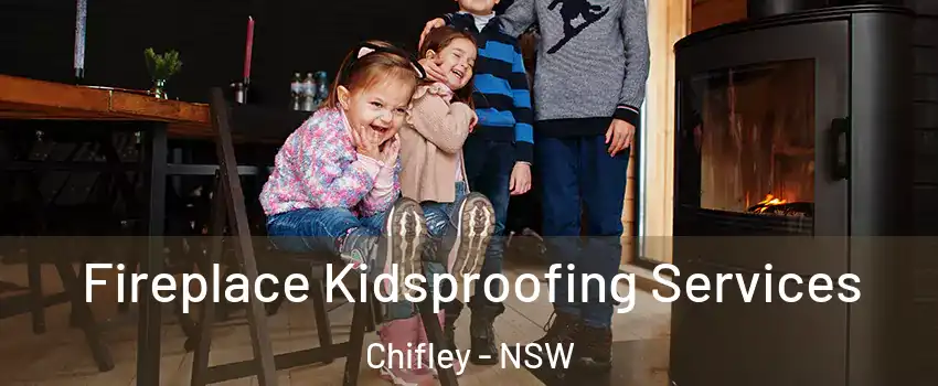 Fireplace Kidsproofing Services Chifley - NSW
