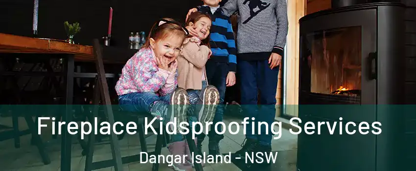  Fireplace Kidsproofing Services Dangar Island - NSW
