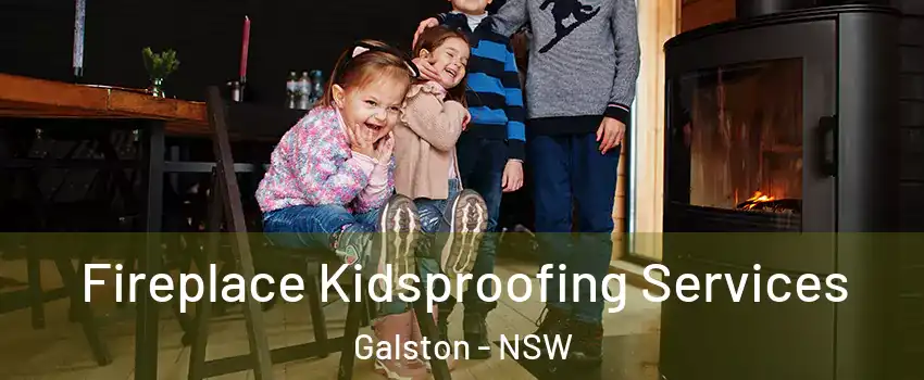 Fireplace Kidsproofing Services Galston - NSW