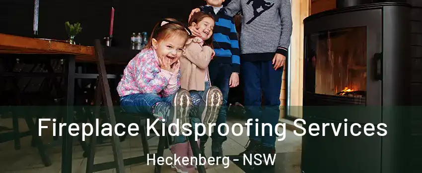 Fireplace Kidsproofing Services Heckenberg - NSW