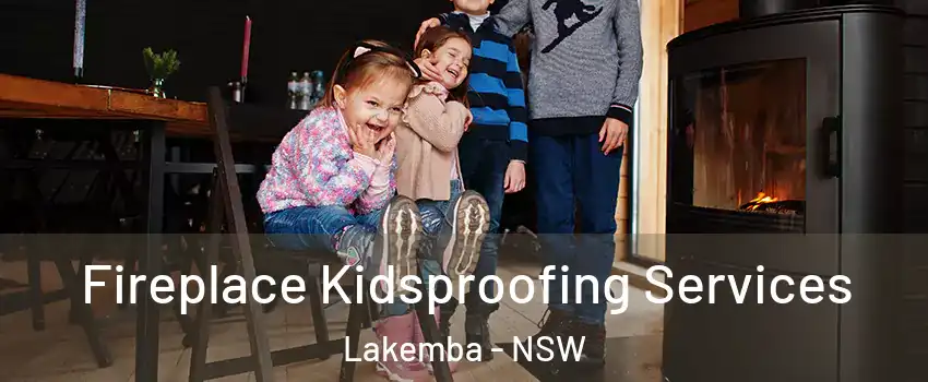 Fireplace Kidsproofing Services Lakemba - NSW
