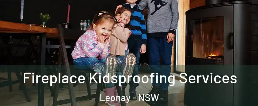 Fireplace Kidsproofing Services Leonay - NSW