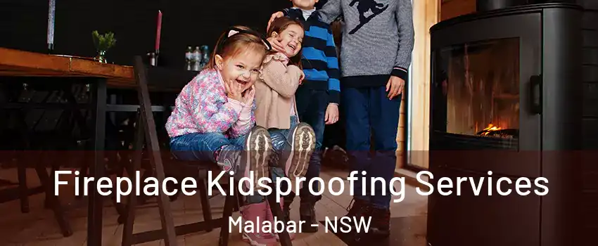 Fireplace Kidsproofing Services Malabar - NSW