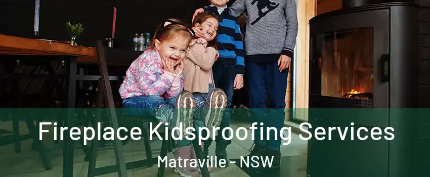 Fireplace Kidsproofing Services Matraville - NSW