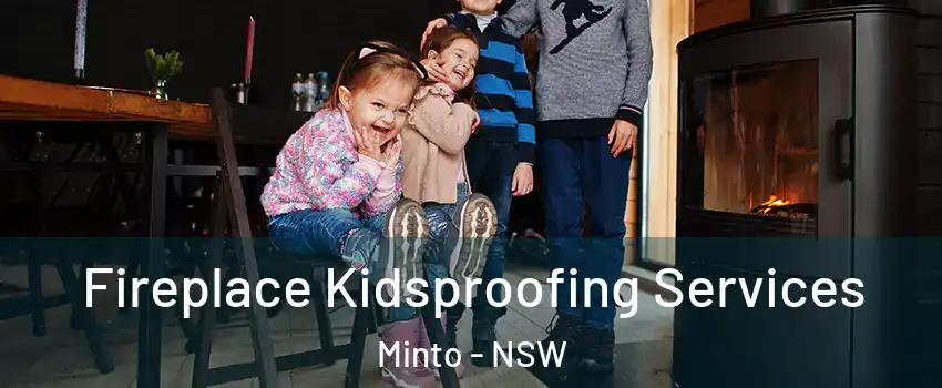 Fireplace Kidsproofing Services Minto - NSW