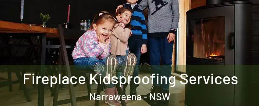 Fireplace Kidsproofing Services Narraweena - NSW