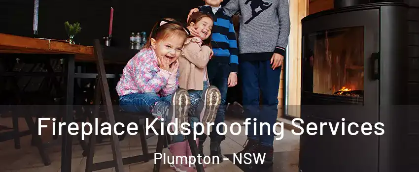 Fireplace Kidsproofing Services Plumpton - NSW