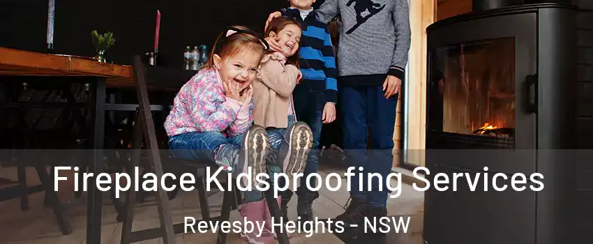Fireplace Kidsproofing Services Revesby Heights - NSW
