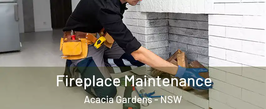 Fireplace Maintenance Acacia Gardens - NSW