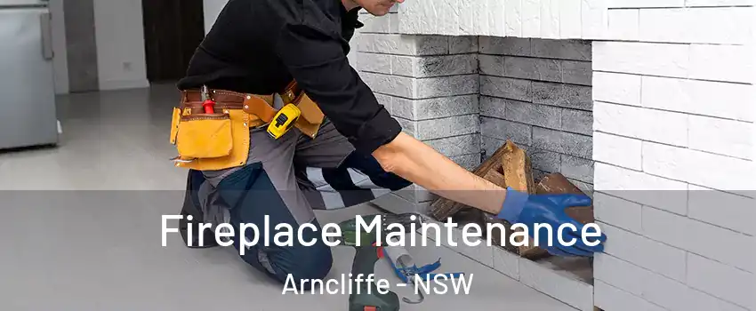 Fireplace Maintenance Arncliffe - NSW