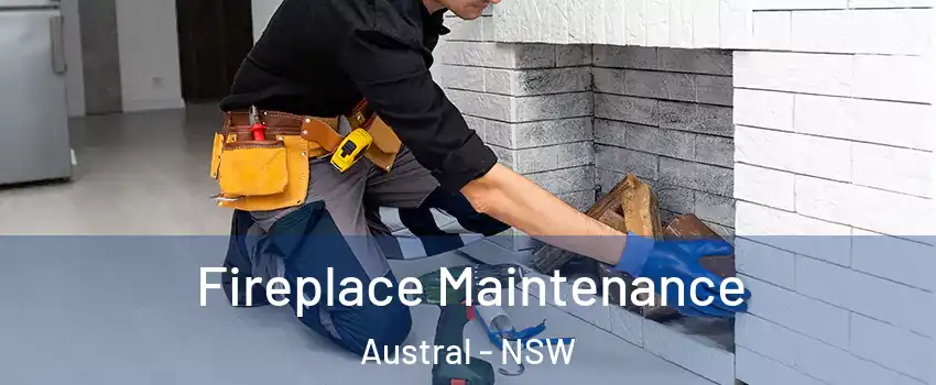 Fireplace Maintenance Austral - NSW