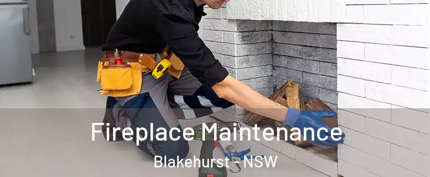 Fireplace Maintenance Blakehurst - NSW