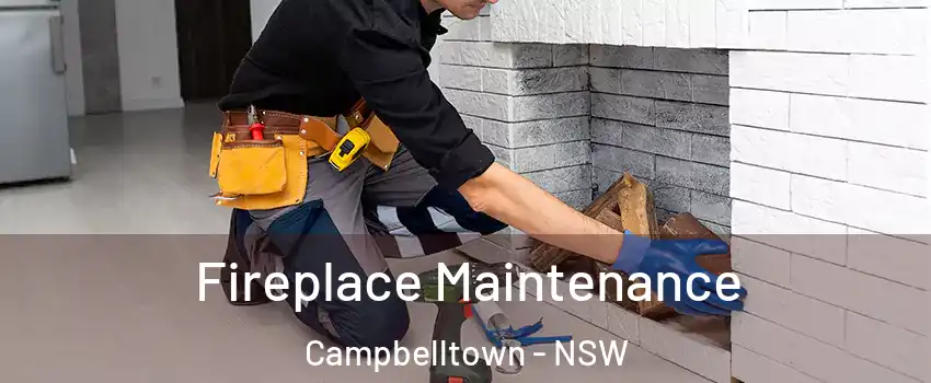 Fireplace Maintenance Campbelltown - NSW