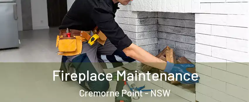 Fireplace Maintenance Cremorne Point - NSW