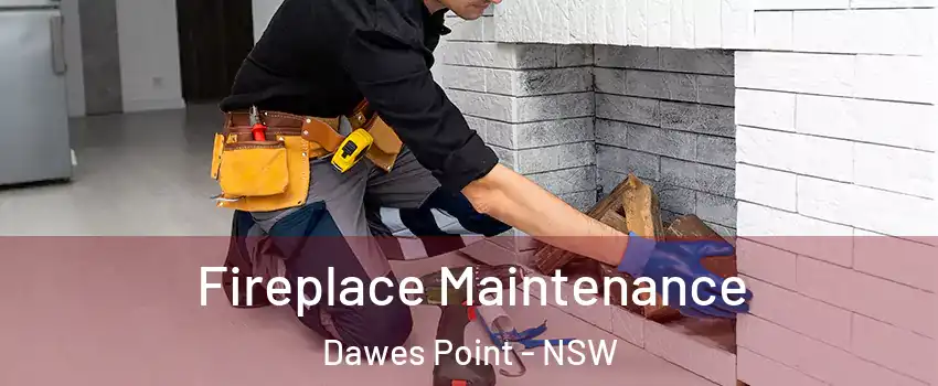 Fireplace Maintenance Dawes Point - NSW