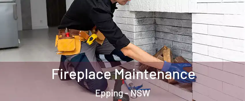 Fireplace Maintenance Epping - NSW