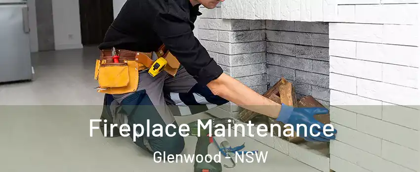 Fireplace Maintenance Glenwood - NSW