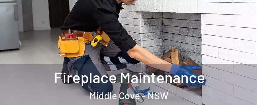 Fireplace Maintenance Middle Cove - NSW
