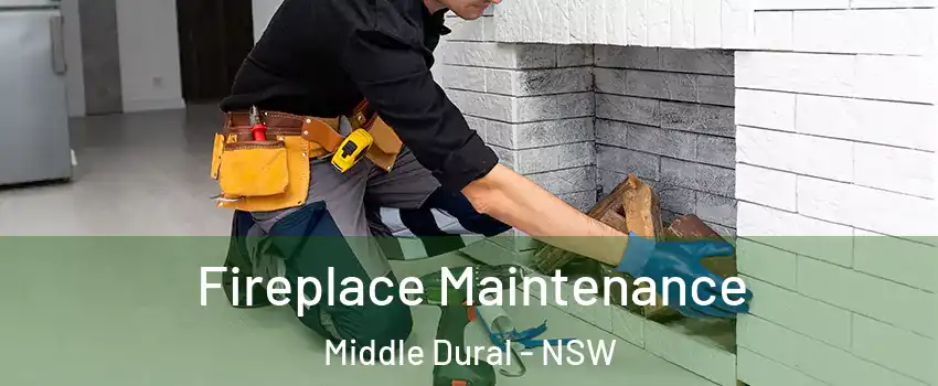 Fireplace Maintenance Middle Dural - NSW