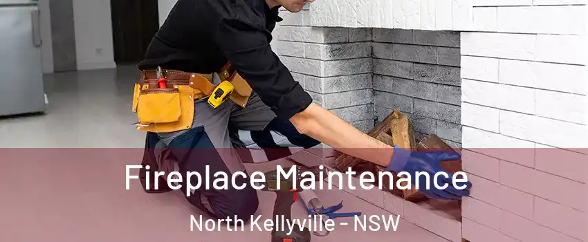 Fireplace Maintenance North Kellyville - NSW