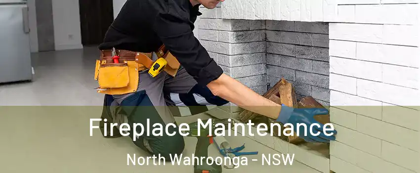 Fireplace Maintenance North Wahroonga - NSW