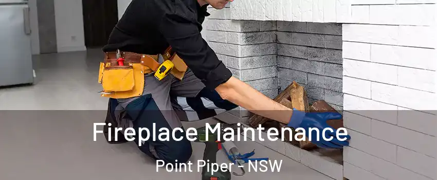 Fireplace Maintenance Point Piper - NSW