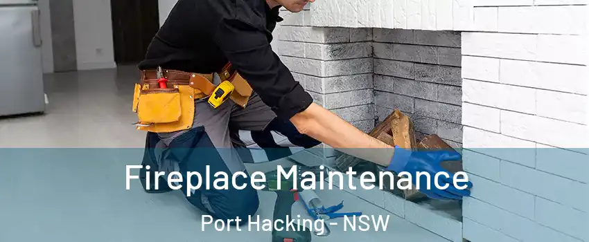 Fireplace Maintenance Port Hacking - NSW