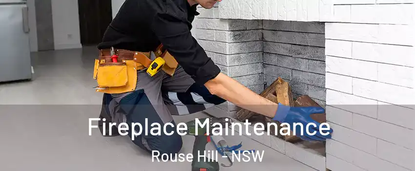 Fireplace Maintenance Rouse Hill - NSW