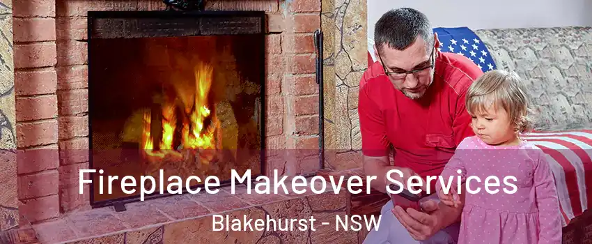 Fireplace Makeover Services Blakehurst - NSW