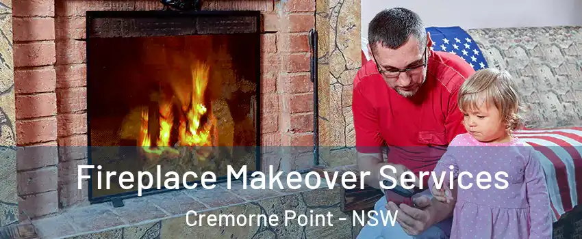 Fireplace Makeover Services Cremorne Point - NSW
