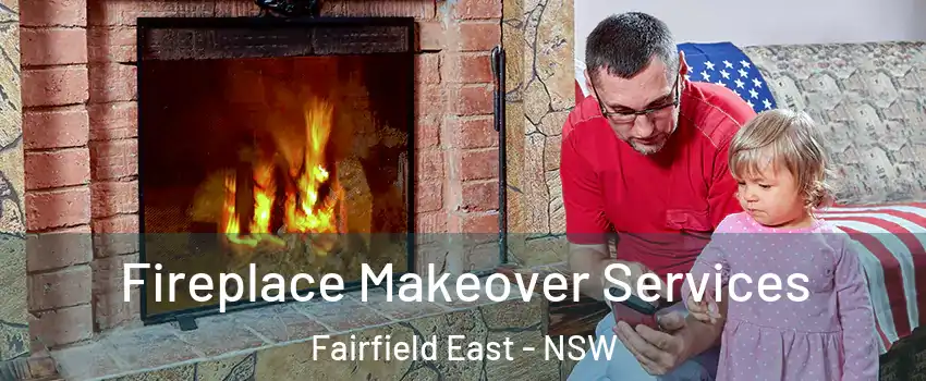 Fireplace Makeover Services Fairfield East - NSW