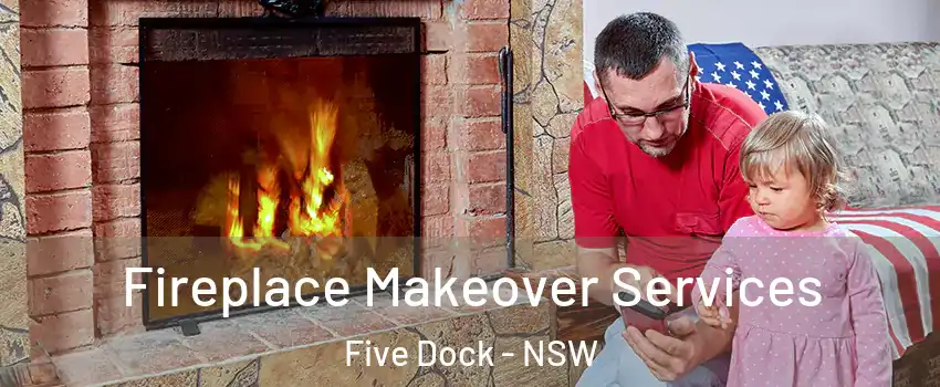 Fireplace Makeover Services Five Dock - NSW