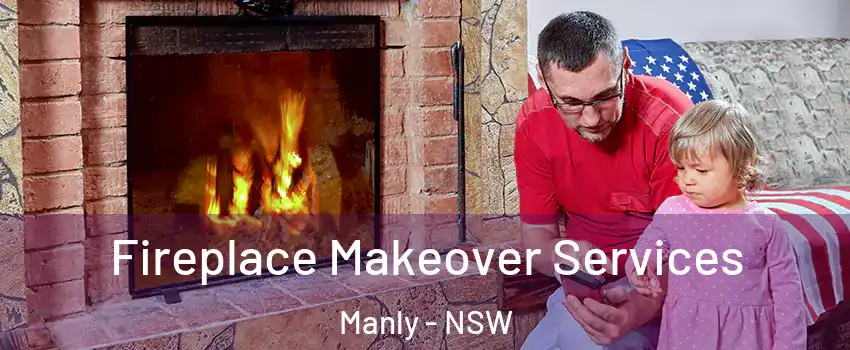 Fireplace Makeover Services Manly - NSW