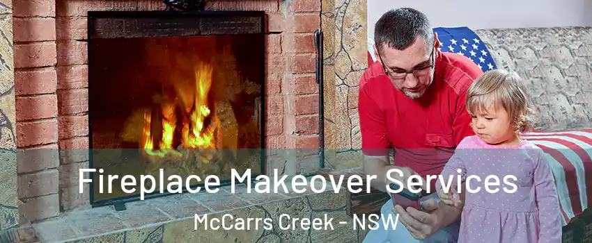 Fireplace Makeover Services McCarrs Creek - NSW