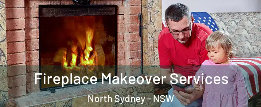 Fireplace Makeover Services North Sydney - NSW