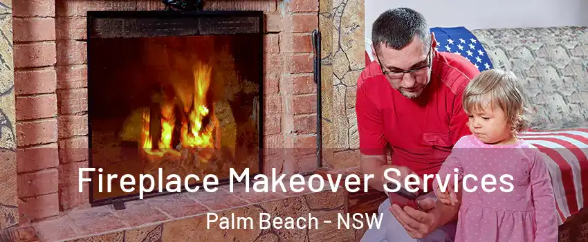 Fireplace Makeover Services Palm Beach - NSW