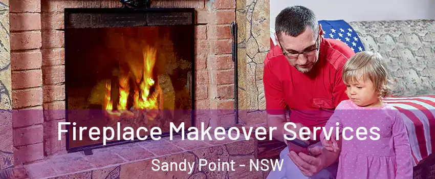 Fireplace Makeover Services Sandy Point - NSW