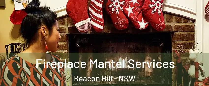  Fireplace Mantel Services Beacon Hill - NSW