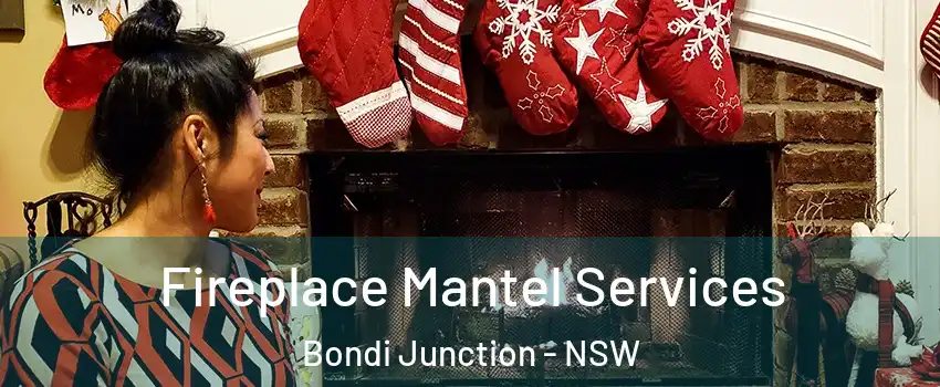  Fireplace Mantel Services Bondi Junction - NSW