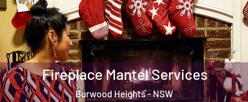 Fireplace Mantel Services Burwood Heights - NSW