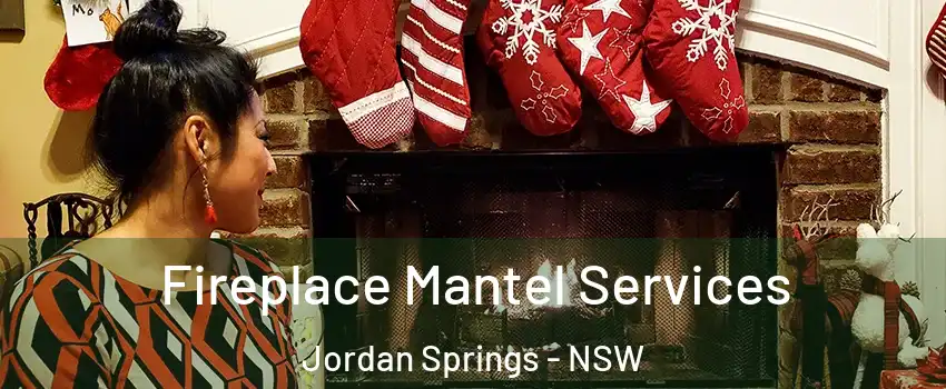 Fireplace Mantel Services Jordan Springs - NSW